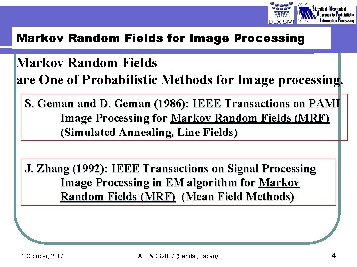 Markov Random Fields for Image Processing Markov Random Fields are One of Probabilistic Methods