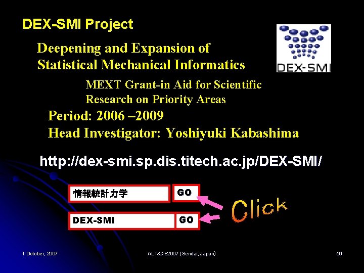 DEX-SMI Project Deepening and Expansion of Statistical Mechanical Informatics MEXT Grant-in Aid for Scientific