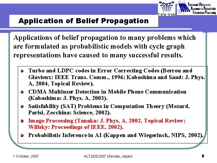 Application of Belief Propagation Applications of belief propagation to many problems which are formulated