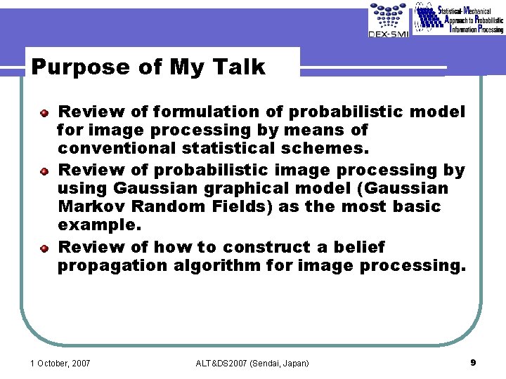 Purpose of My Talk Review of formulation of probabilistic model for image processing by