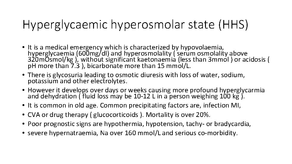 Hyperglycaemic hyperosmolar state (HHS) • It is a medical emergency which is characterized by