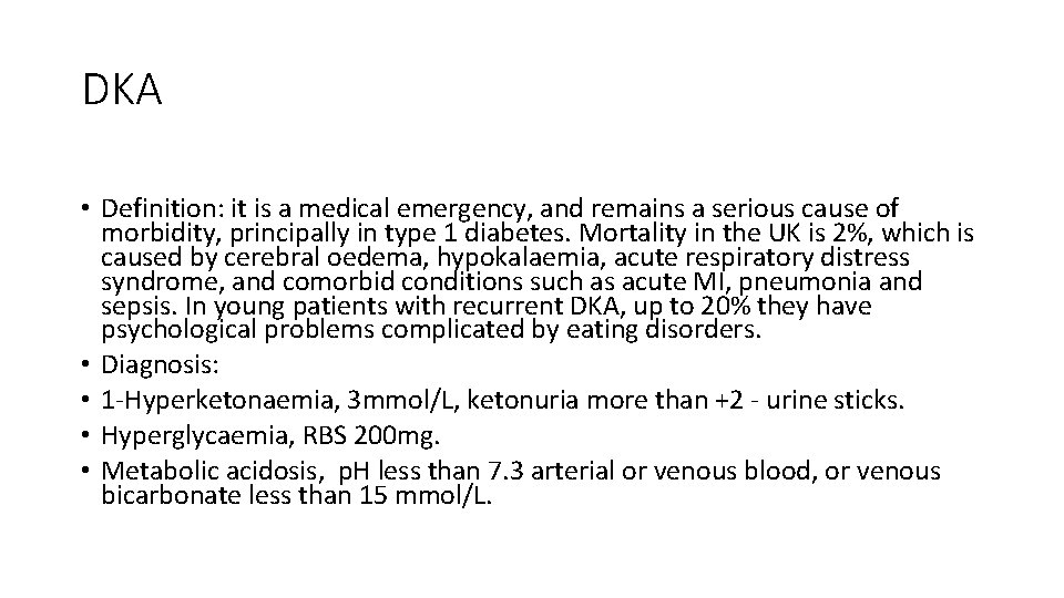 DKA • Definition: it is a medical emergency, and remains a serious cause of