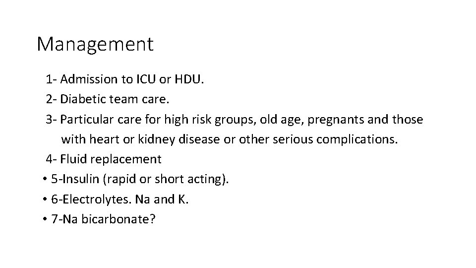 Management 1 - Admission to ICU or HDU. 2 - Diabetic team care. 3