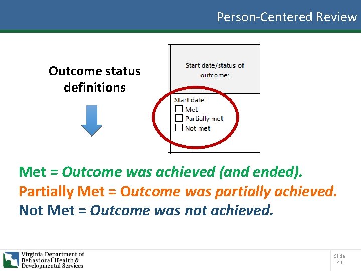 Person-Centered Review Outcome status definitions Met = Outcome was achieved (and ended). Partially Met