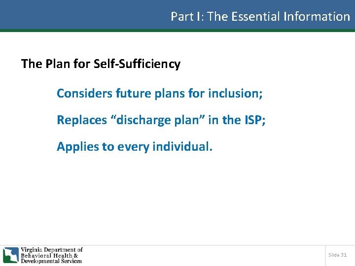 Part I: The Essential Information The Plan for Self-Sufficiency Considers future plans for inclusion;