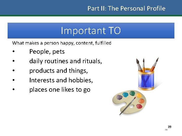 Part II: The Personal Profile Important TO What makes a person happy, content, fulfilled