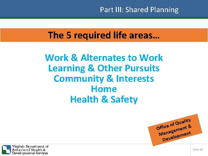 Part III: Shared Planning The 5 required life areas… Work & Alternates to Work