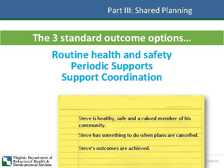 Part III: Shared Planning The 3 standard outcome options… Routine health and safety Periodic