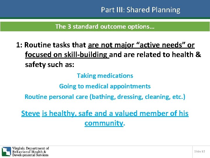 Part III: Shared Planning The 3 standard outcome options… 1: Routine tasks that are