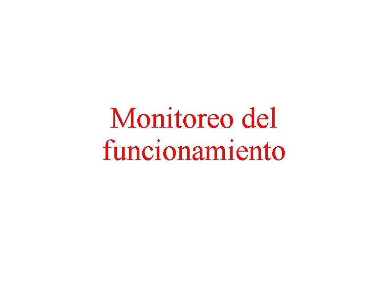 Monitoreo del funcionamiento Monitoreo del funcionamiento