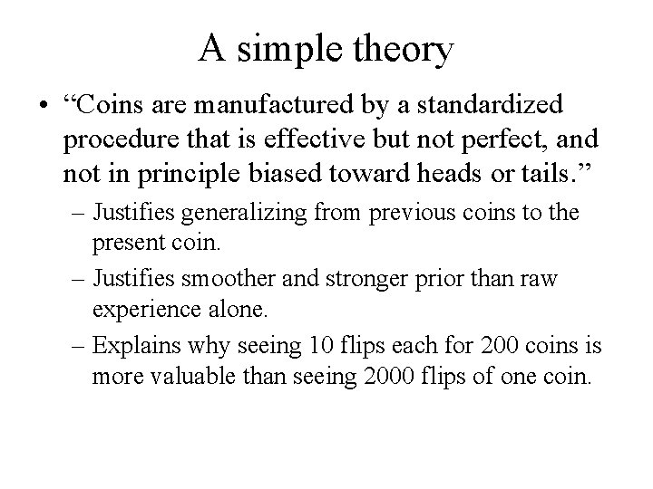 A simple theory • “Coins are manufactured by a standardized procedure that is effective