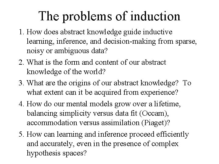 The problems of induction 1. How does abstract knowledge guide inductive learning, inference, and