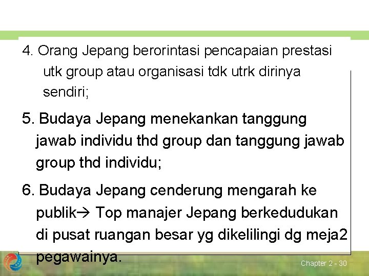 4. Orang Jepang berorintasi pencapaian prestasi utk group atau organisasi tdk utrk dirinya sendiri;