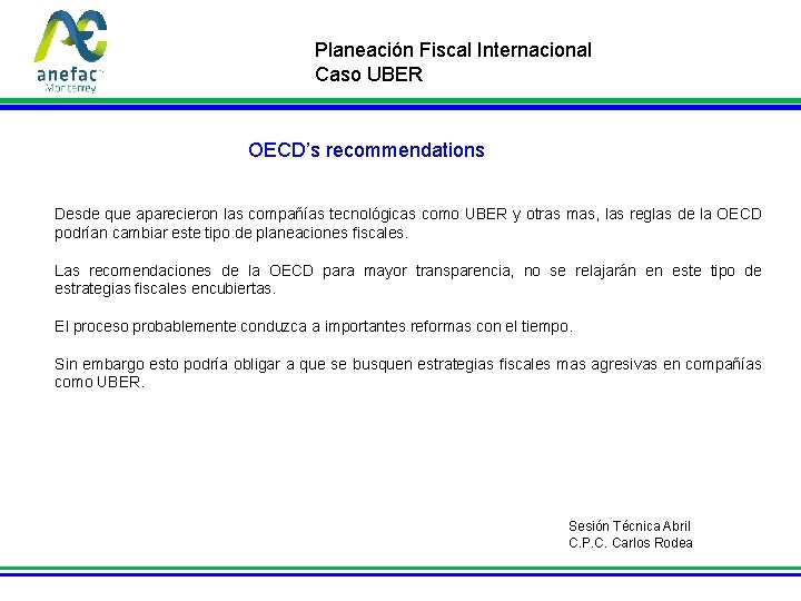 Planeación Fiscal Internacional Caso UBER OECD’s recommendations Desde que aparecieron las compañías tecnológicas como
