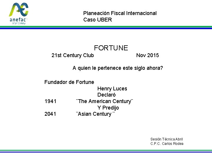 Planeación Fiscal Internacional Caso UBER FORTUNE 21 st Century Club Nov 2015 A quien