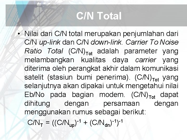 C/N Total • Nilai dari C/N total merupakan penjumlahan dari C/N up-link dan C/N