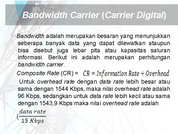 Bandwidth Carrier (Carrier Digital) Bandwidth adalah merupakan besaran yang menunjukkan seberapa banyak data yang