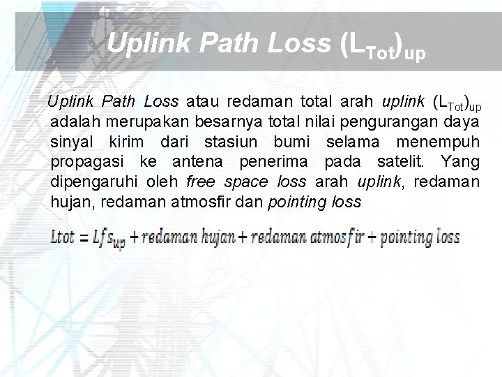 Uplink Path Loss (LTot)up Uplink Path Loss atau redaman total arah uplink (LTot)up adalah