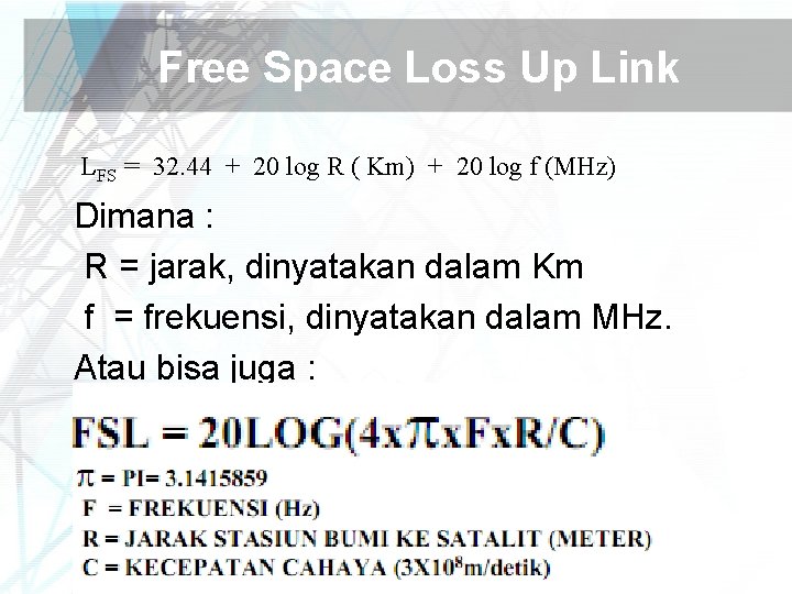 Free Space Loss Up Link LFS = 32. 44 + 20 log R (
