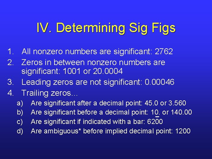 IV. Determining Sig Figs 1. All nonzero numbers are significant: 2762 2. Zeros in