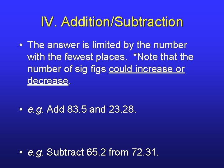 IV. Addition/Subtraction • The answer is limited by the number with the fewest places.