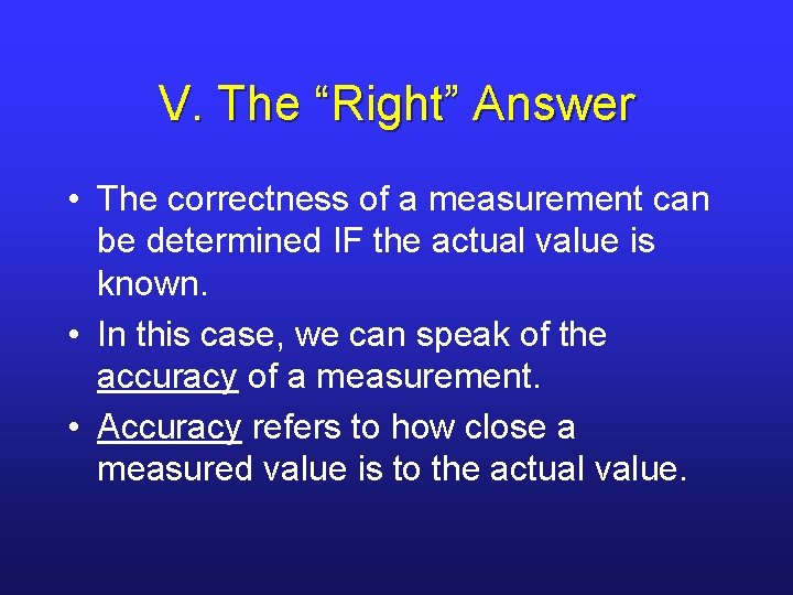 V. The “Right” Answer • The correctness of a measurement can be determined IF