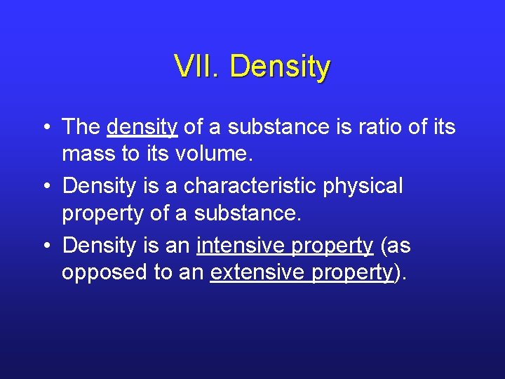 VII. Density • The density of a substance is ratio of its mass to