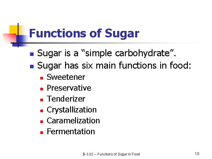 Functions of Sugar n n Sugar is a “simple carbohydrate”. Sugar has six main