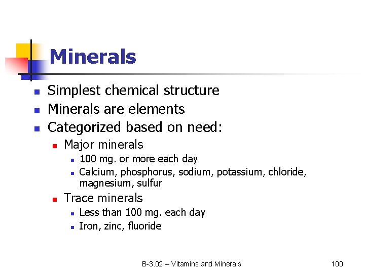 Minerals n n n Simplest chemical structure Minerals are elements Categorized based on need: