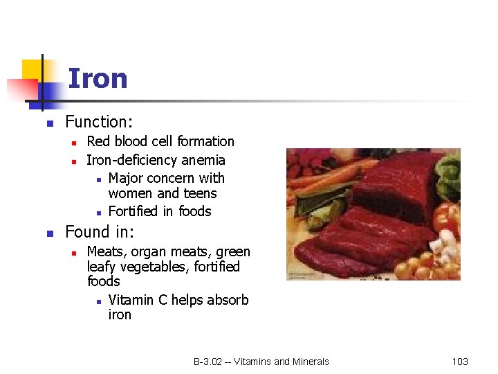 Iron n Function: n n n Red blood cell formation Iron-deficiency anemia n Major