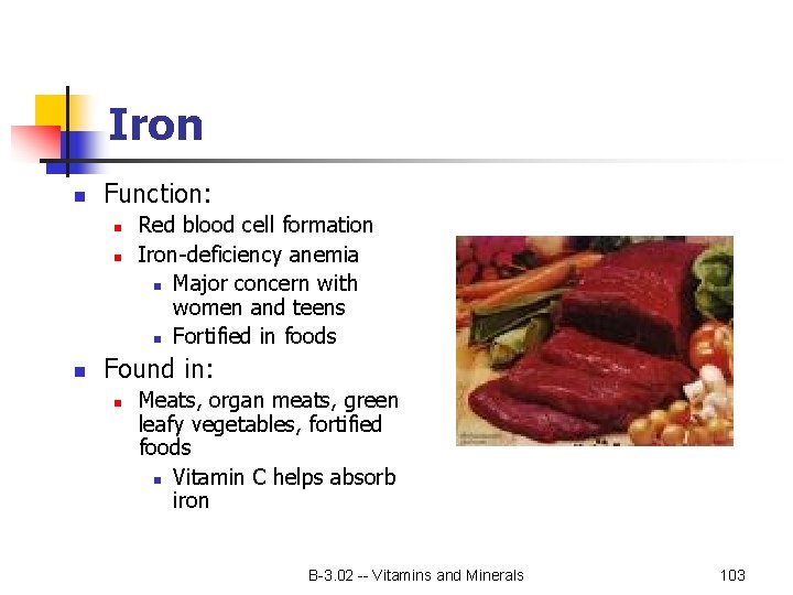 Iron n Function: n n n Red blood cell formation Iron-deficiency anemia n Major