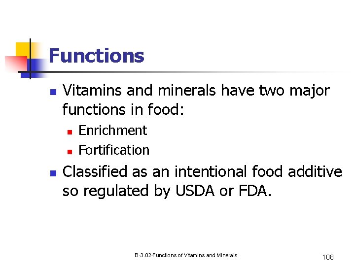 Functions n Vitamins and minerals have two major functions in food: n n n