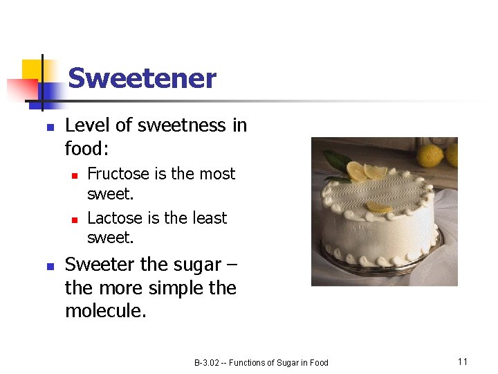 Sweetener n Level of sweetness in food: n n n Fructose is the most