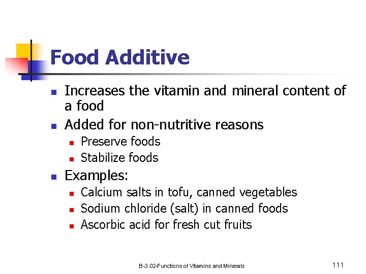 Food Additive n n Increases the vitamin and mineral content of a food Added
