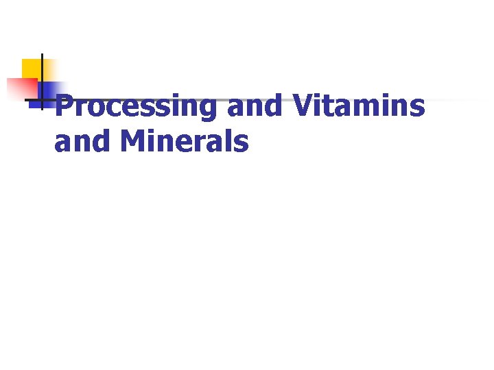Processing and Vitamins and Minerals 