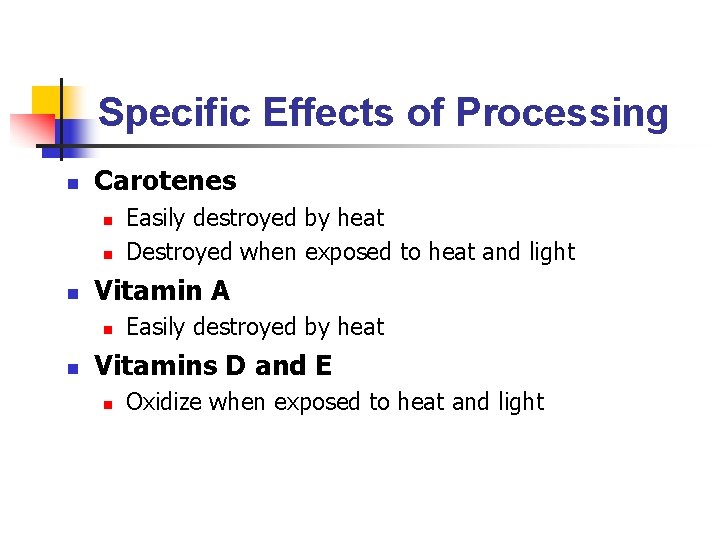 Specific Effects of Processing n Carotenes n n n Vitamin A n n Easily