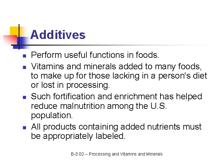 Additives n n Perform useful functions in foods. Vitamins and minerals added to many
