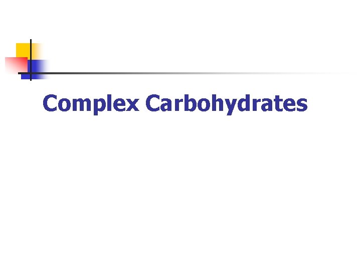 Complex Carbohydrates 