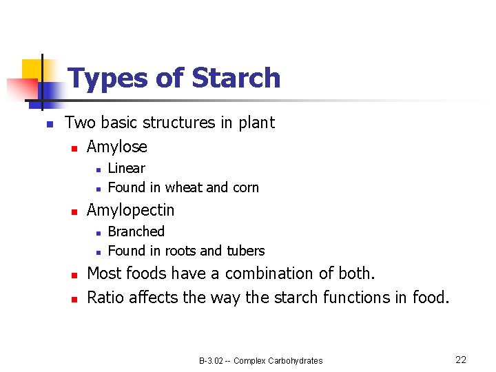 Types of Starch n Two basic structures in plant n Amylose n n n