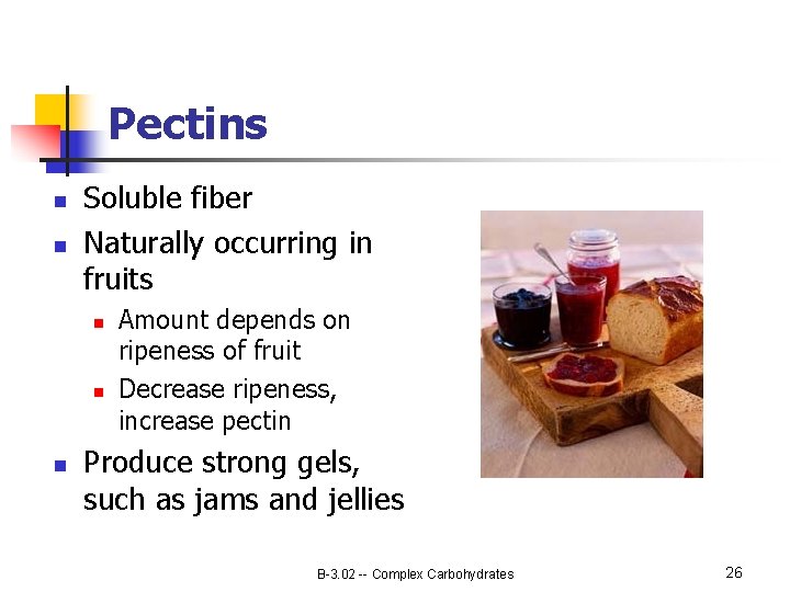 Pectins n n Soluble fiber Naturally occurring in fruits n n n Amount depends