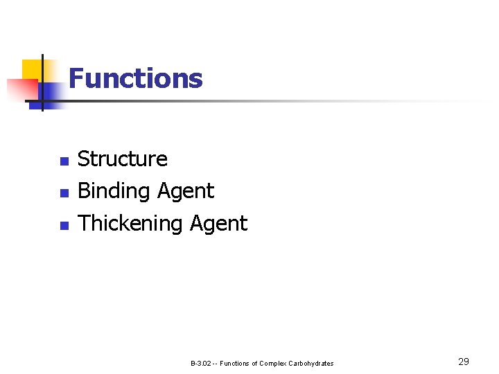 Functions n n n Structure Binding Agent Thickening Agent B-3. 02 -- Functions of