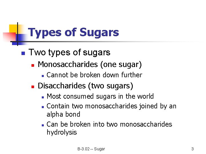 Types of Sugars n Two types of sugars n Monosaccharides (one sugar) n n