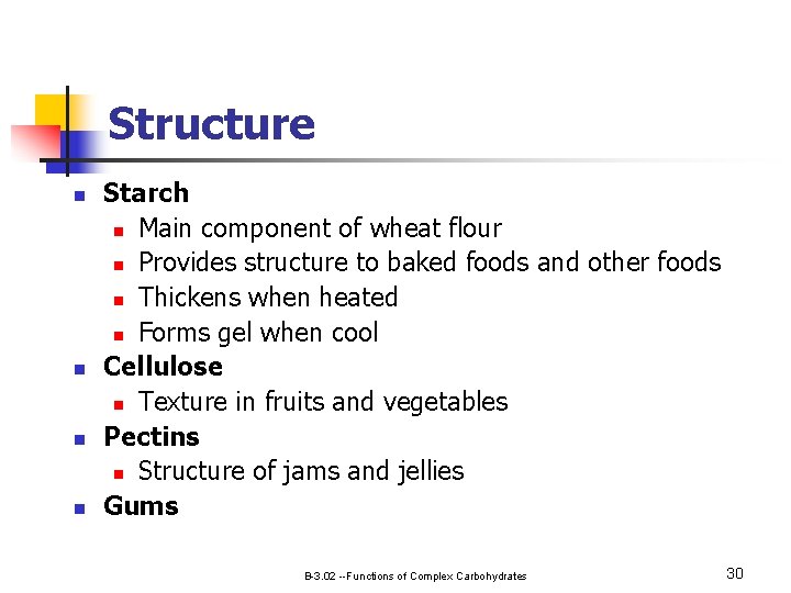 Structure n n Starch n Main component of wheat flour n Provides structure to