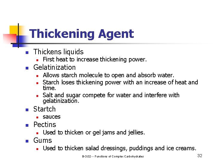 Thickening Agent n Thickens liquids n n Gelatinization n n sauces Pectins n n