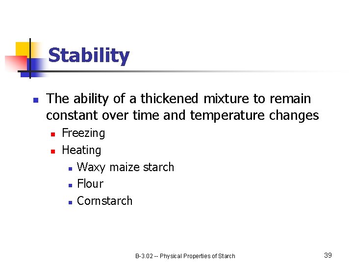 Stability n The ability of a thickened mixture to remain constant over time and