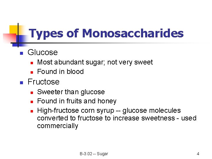 Types of Monosaccharides n Glucose n n n Most abundant sugar; not very sweet