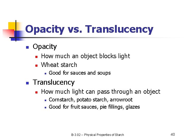 Opacity vs. Translucency n Opacity n n How much an object blocks light Wheat