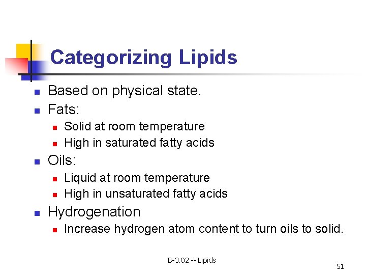 Categorizing Lipids n n Based on physical state. Fats: n n n Oils: n