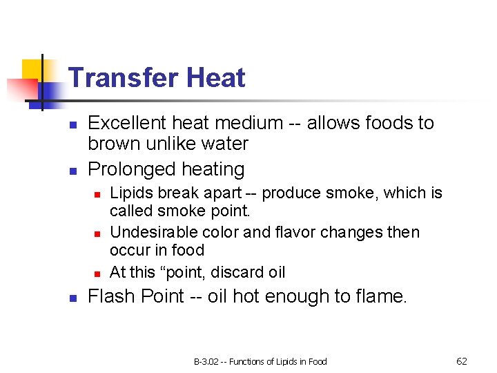 Transfer Heat n n Excellent heat medium -- allows foods to brown unlike water