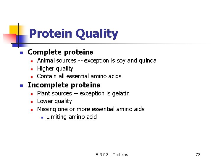 Protein Quality n Complete proteins n n Animal sources -- exception is soy and